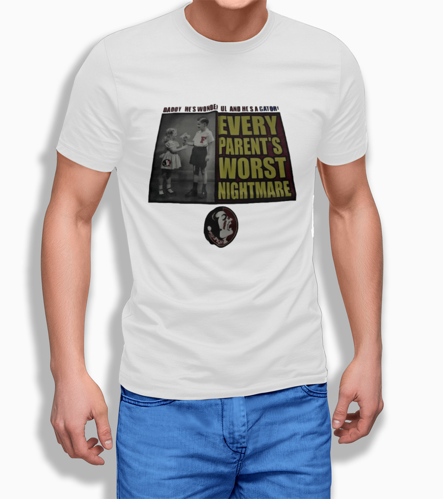 Daddy He's Wonderful And He's A Gator Every Parent's Worst Nightmare Florida State Seminoles T-Shirt