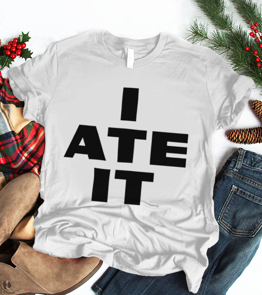 I Ate It Eating Snack Foodie Fun T-Shirt