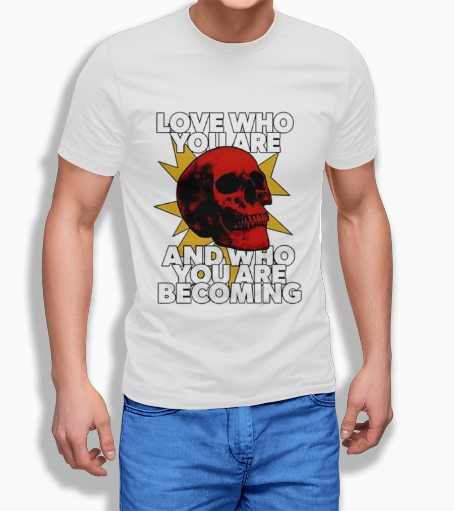 Love Who You Are And Who You Are Becoming Skull Red Sunburst T-Shirt