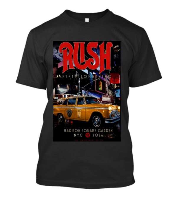 Rush Fifty Something Madison Square Garden NYC 2026 Taxi T-Shirt