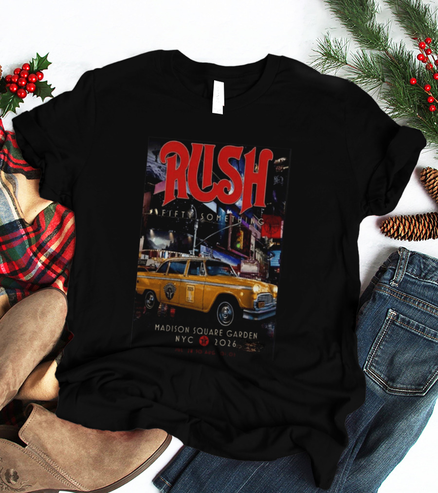 Rush Fifty Something Madison Square Garden NYC 2026 Taxi T-Shirt