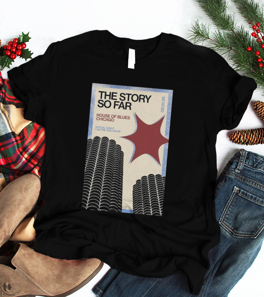 The Story So Far House Of Blues Chicago August 1 2026 Special Guest I Am The Avalanche T-Shirt