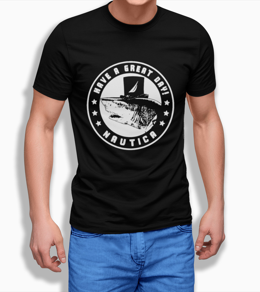 Have A Great Day Nautica Shark Top Hat T-Shirt