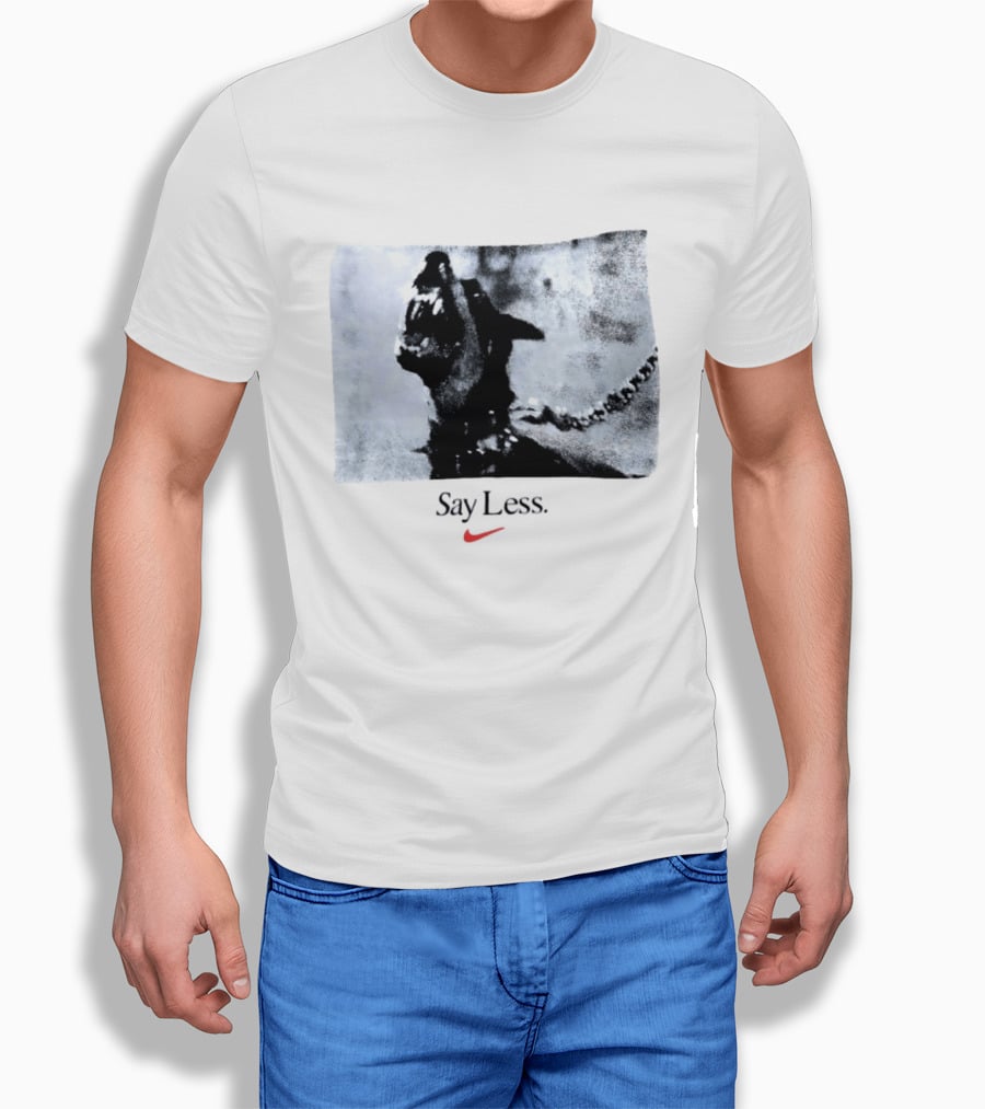 Say Less Dog With Chain Nike T-Shirt