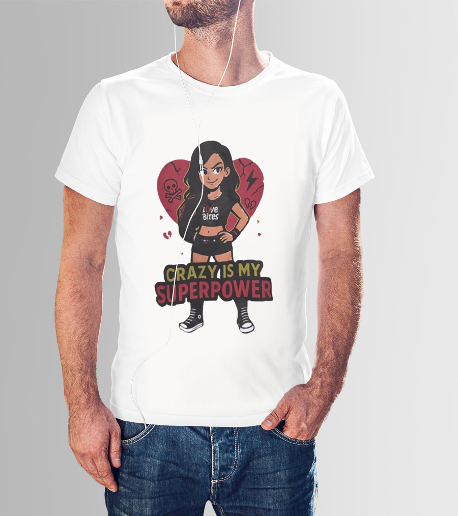 Love Bites Crazy Is My Superpower Cartoon Rock Girl Skull Heart T-Shirt