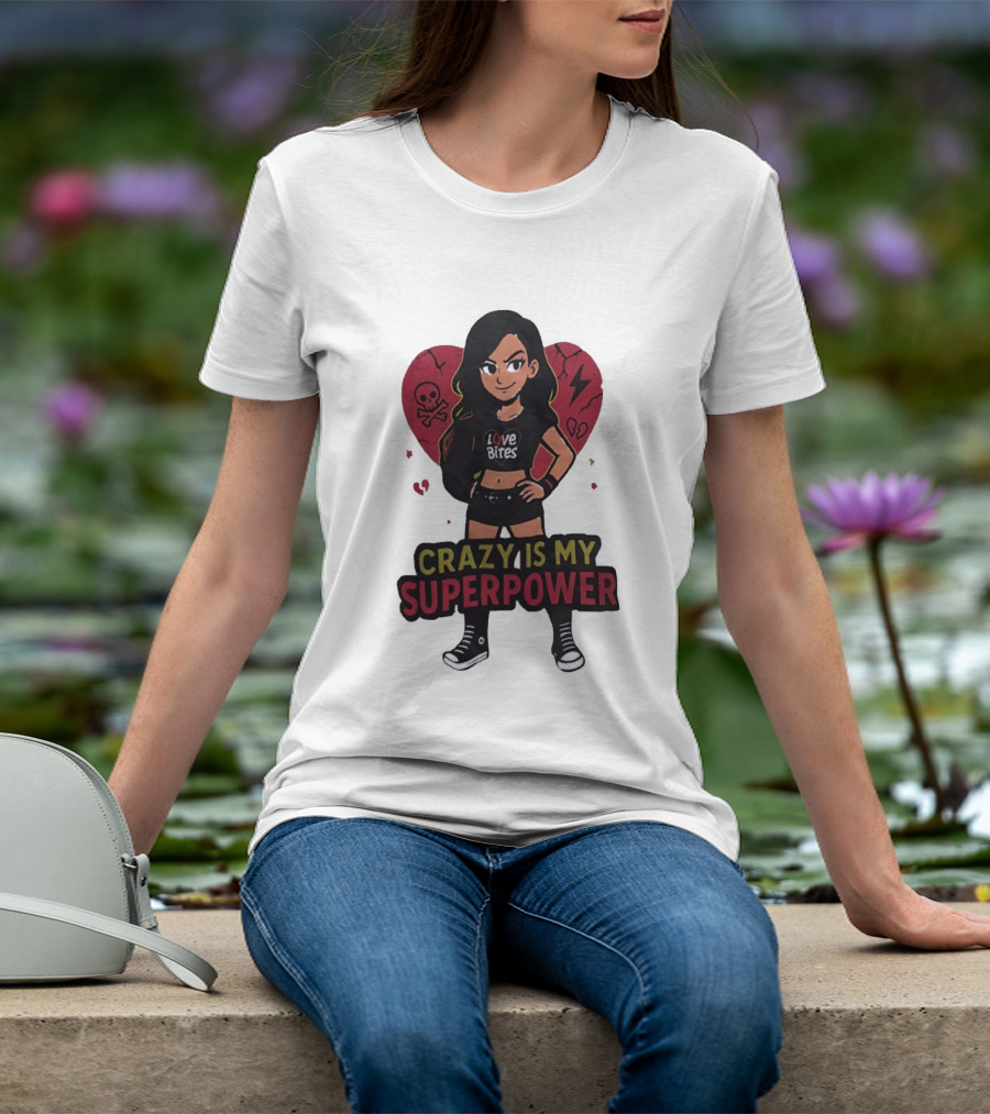 Love Bites Crazy Is My Superpower Cartoon Rock Girl Skull Heart T-Shirt
