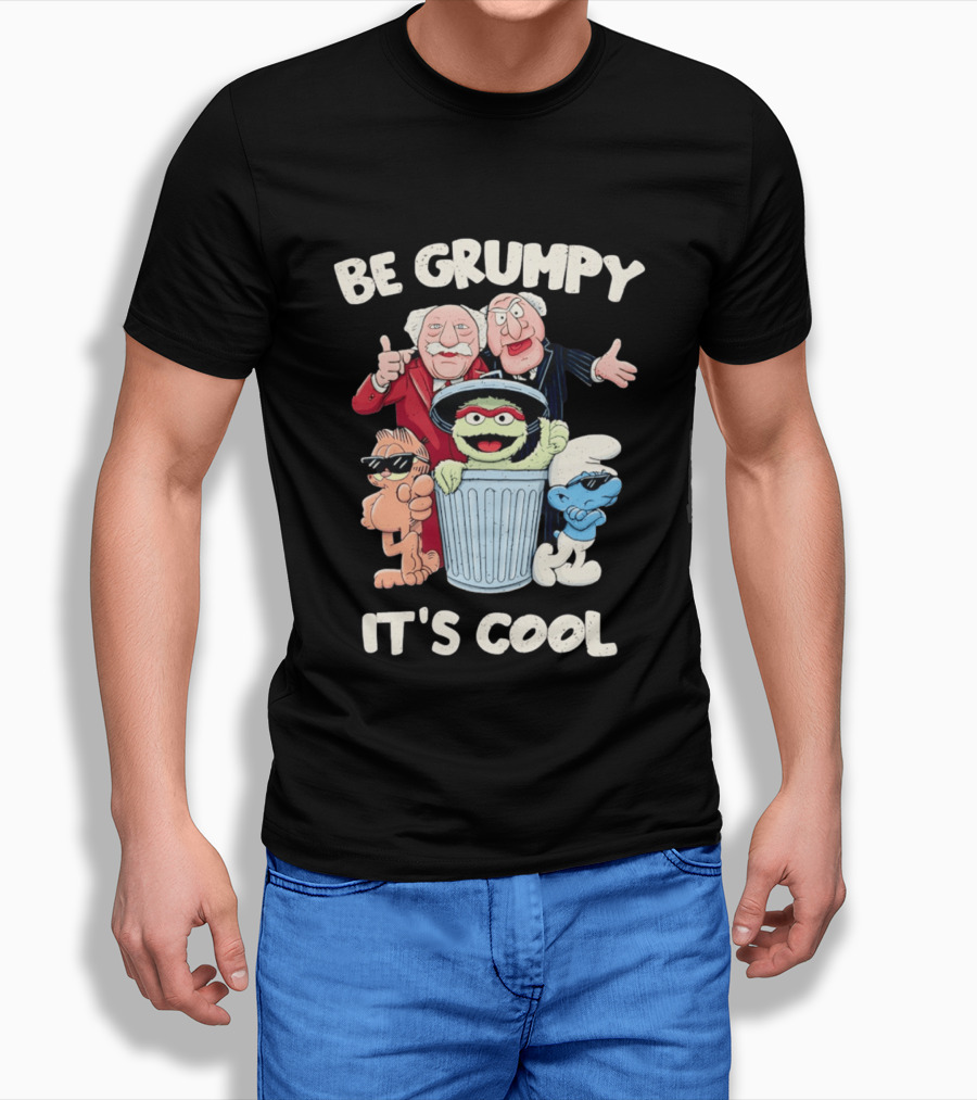 Be Grumpy It's Cool With Statler Waldorf Oscar The Grouch Garfield Smurf T-Shirt
