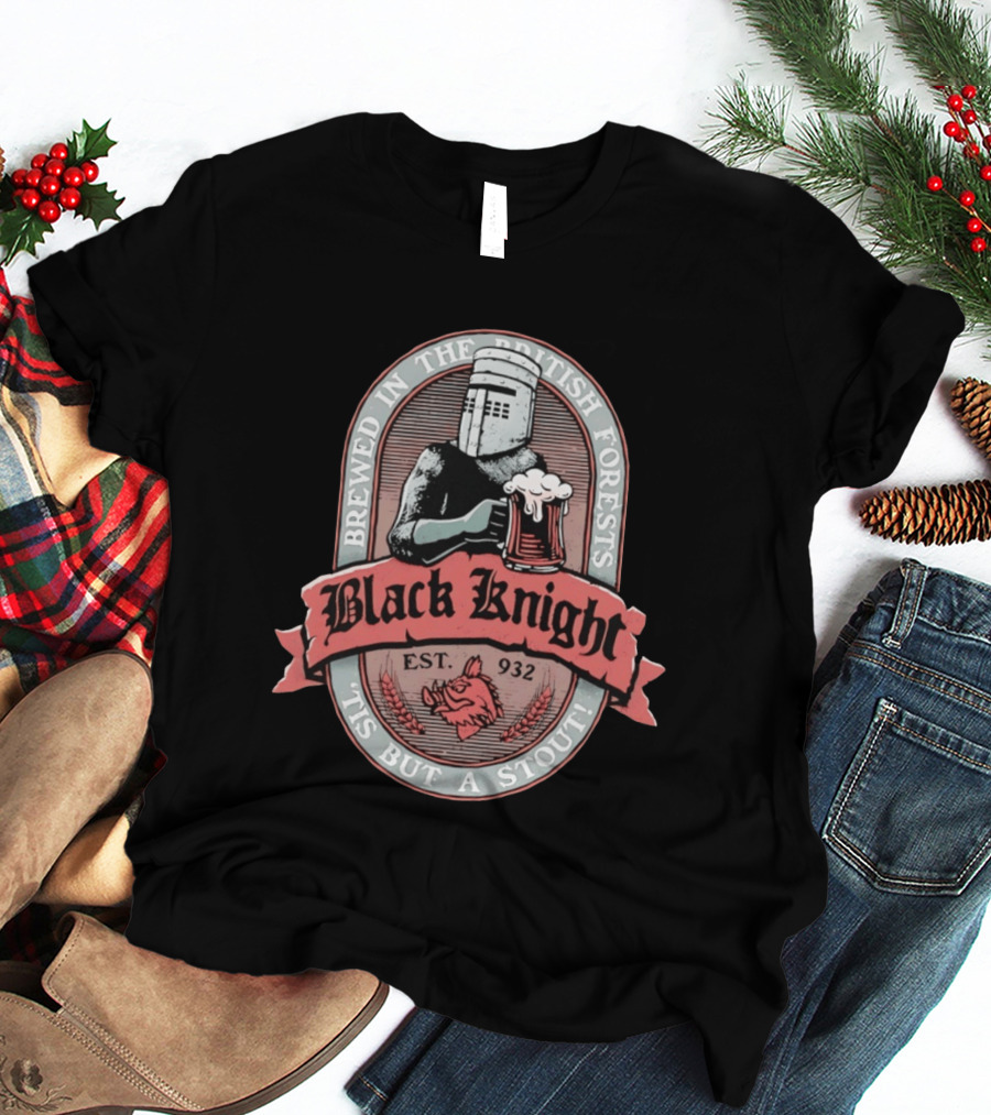 Brewed In The British Forests Black Knight Est 932 'Tis But A Stout T-Shirt