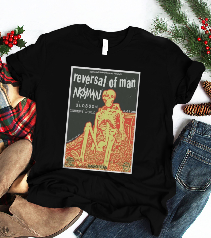 Reversal Of Man No Man Blossom Corrupt World Burlington VT Aug 2 2026 Radio Bean T-Shirt