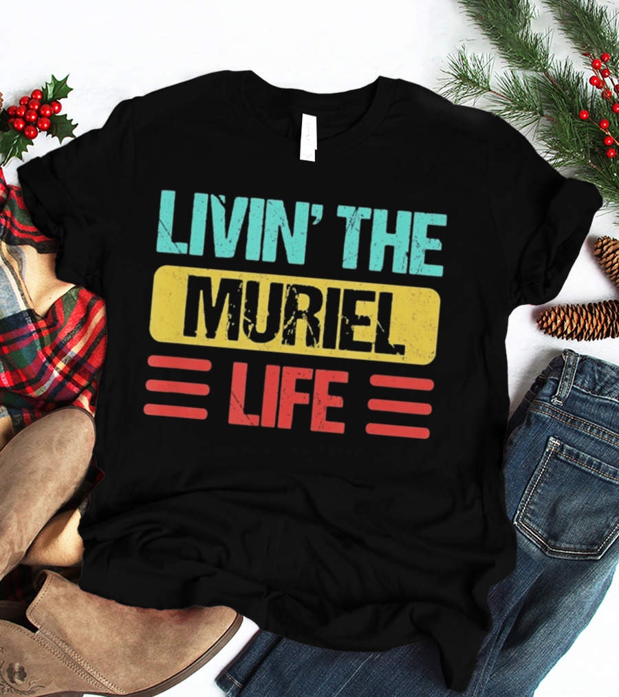 Livin' The Muriel Life Distressed Personalized Name T-Shirt