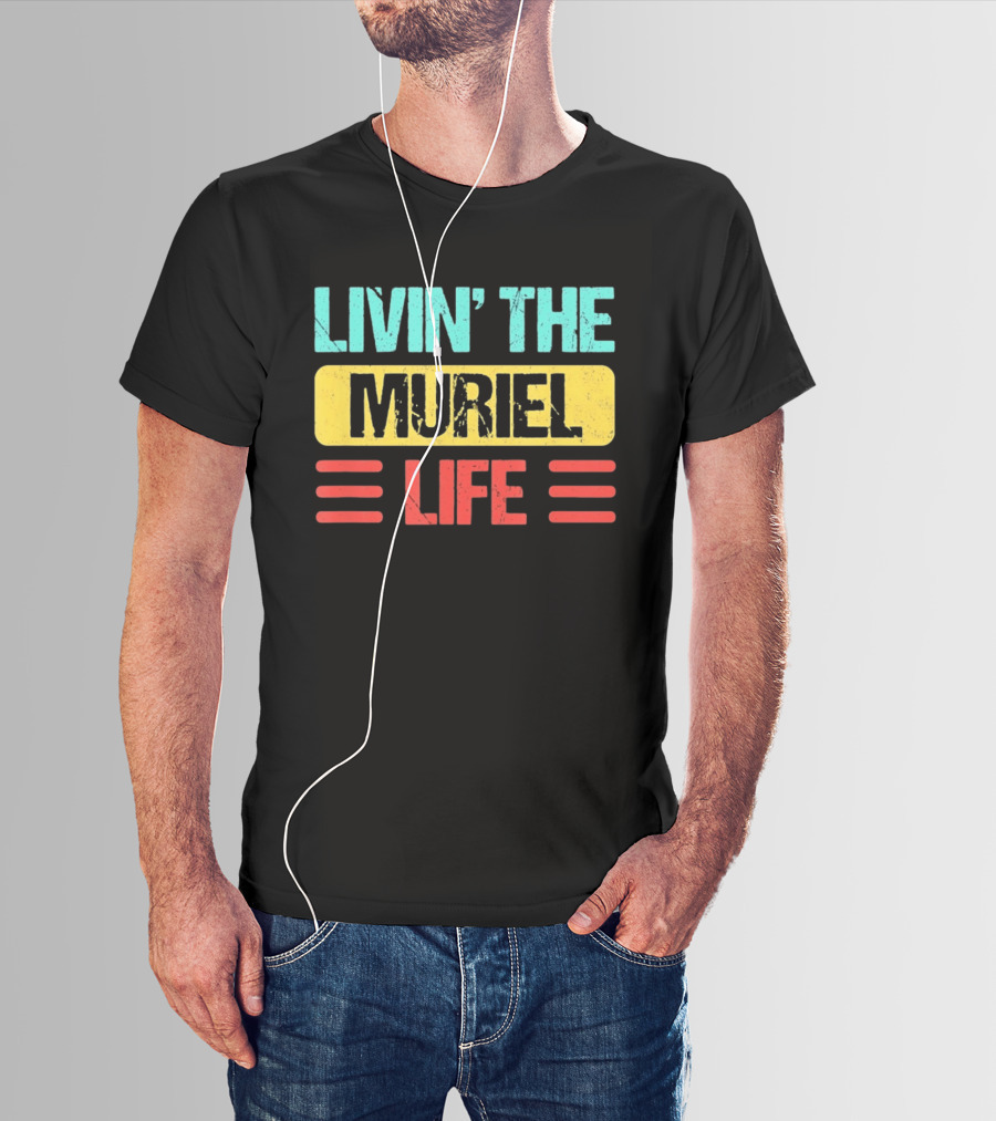 Livin' The Muriel Life Distressed Personalized Name T-Shirt