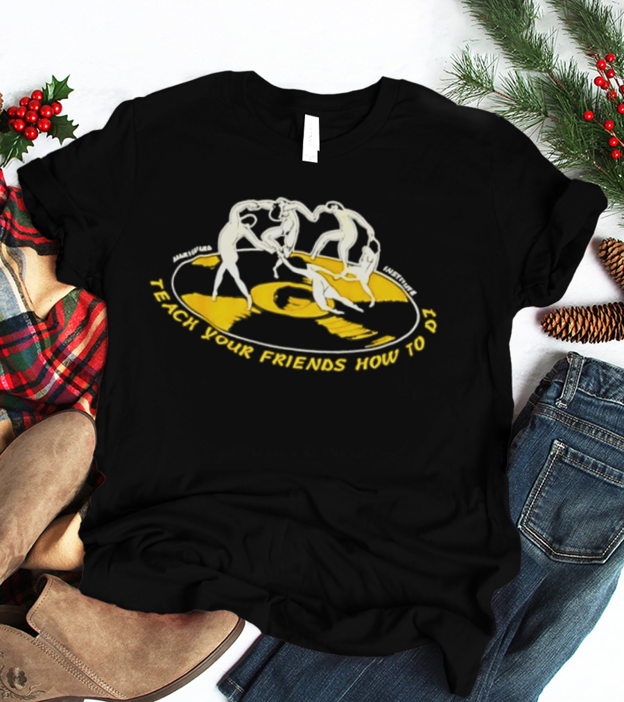 Matisse Dance Marina Bay Institute Teach Your Friends How To DJ T-Shirt