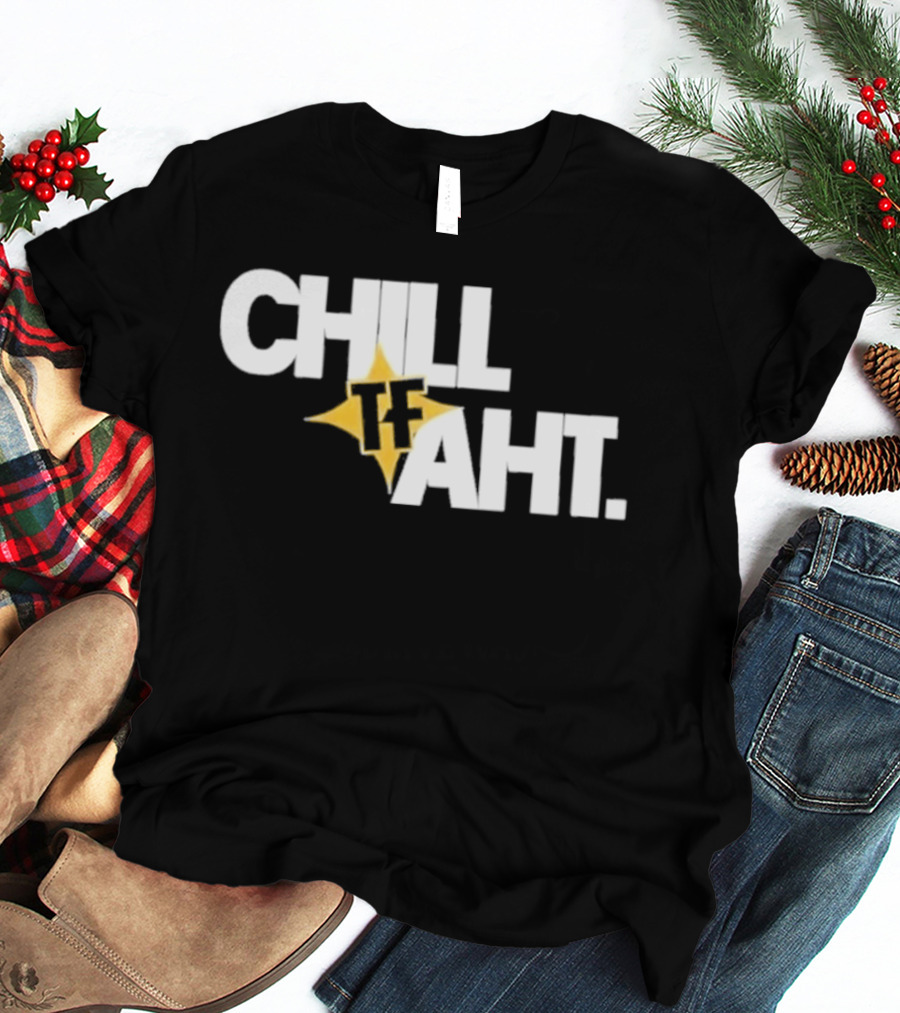 Original Chill Tf Aht Pittsburgh Steelers Football 2026 T-Shirt
