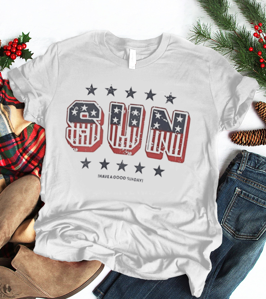 American Flag Sun Stars Vintage Have A Good Sunday T-Shirt