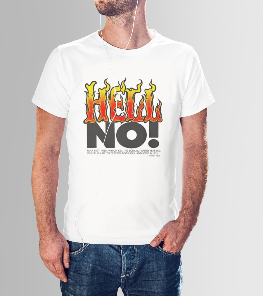Hell No! Fear Not Them Which Kill The Body Matthew 10:28 T-Shirt