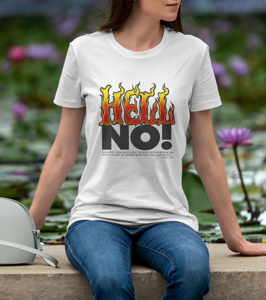 Hell No! Fear Not Them Which Kill The Body Matthew 10:28 T-Shirt