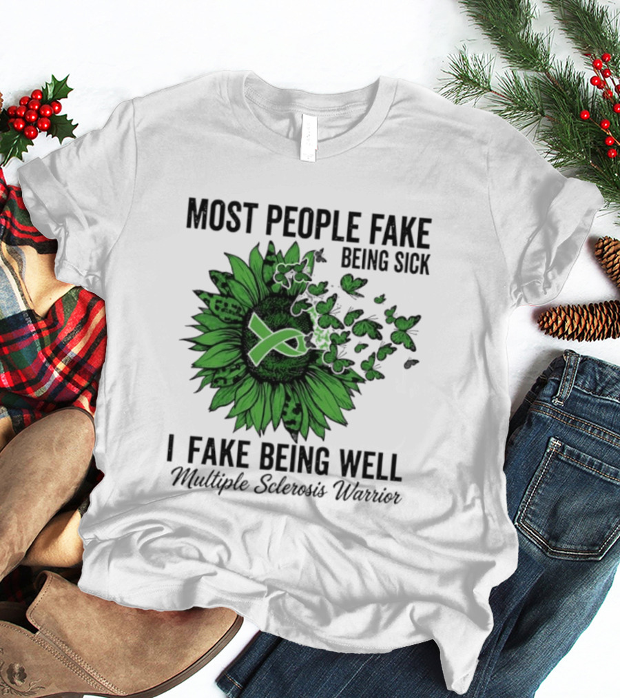 Most People Fake Being Sick I Fake Being Well T-Shirt