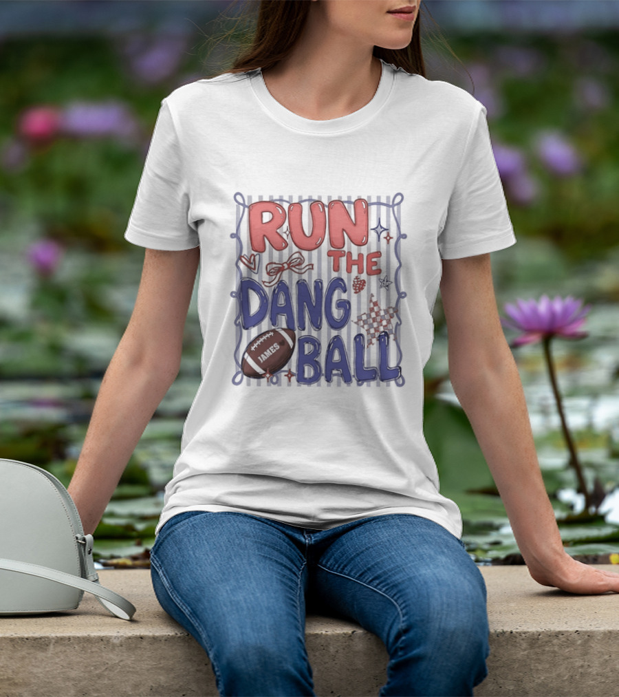 Run The Dang Ball Football Sports Graphic Locker Room T-Shirt