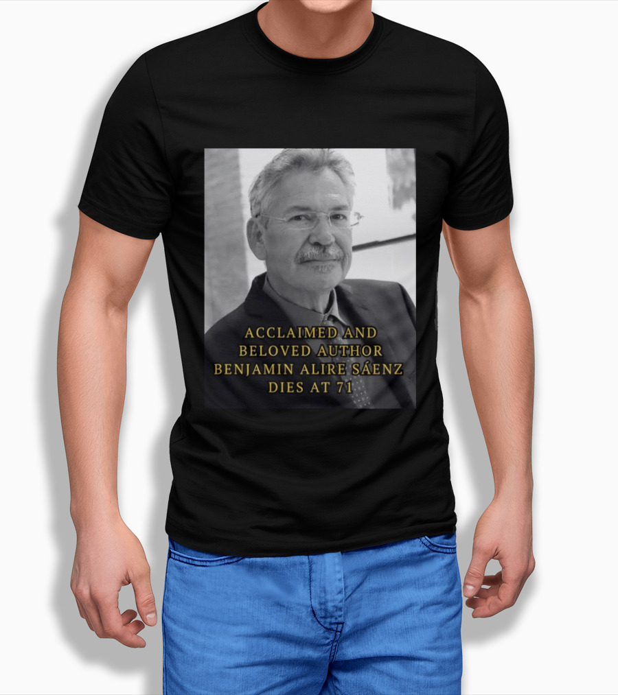 Acclaimed And Beloved Author Benjamin Alire Sáenz Dies At 71 T-Shirt