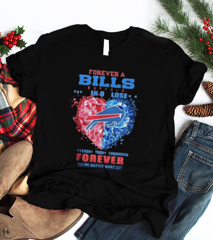 Buffalo Bills Forever No Matter What Heart Diamond Team Spirit T-Shirt