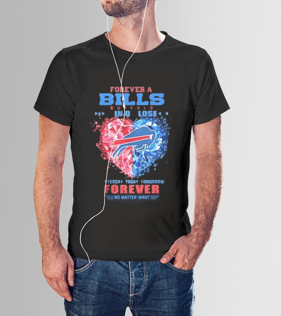 Buffalo Bills Forever No Matter What Heart Diamond Team Spirit T-Shirt