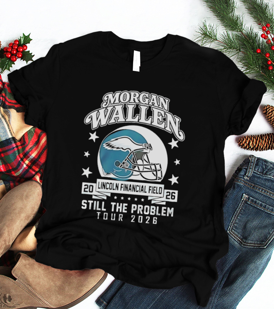 Morgan Wallen Still The Problem Tour 2026 Lincoln Financial Field Philadelphia Eagles T-Shirt