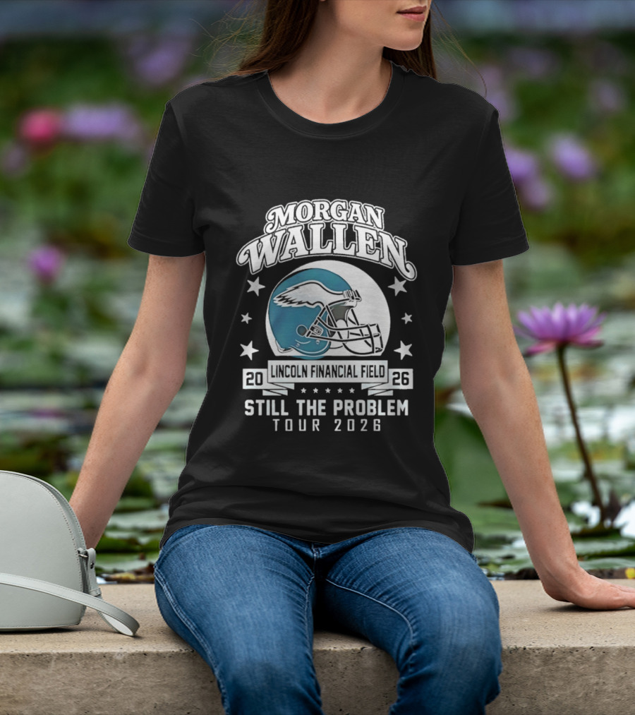 Morgan Wallen Still The Problem Tour 2026 Lincoln Financial Field Philadelphia Eagles T-Shirt