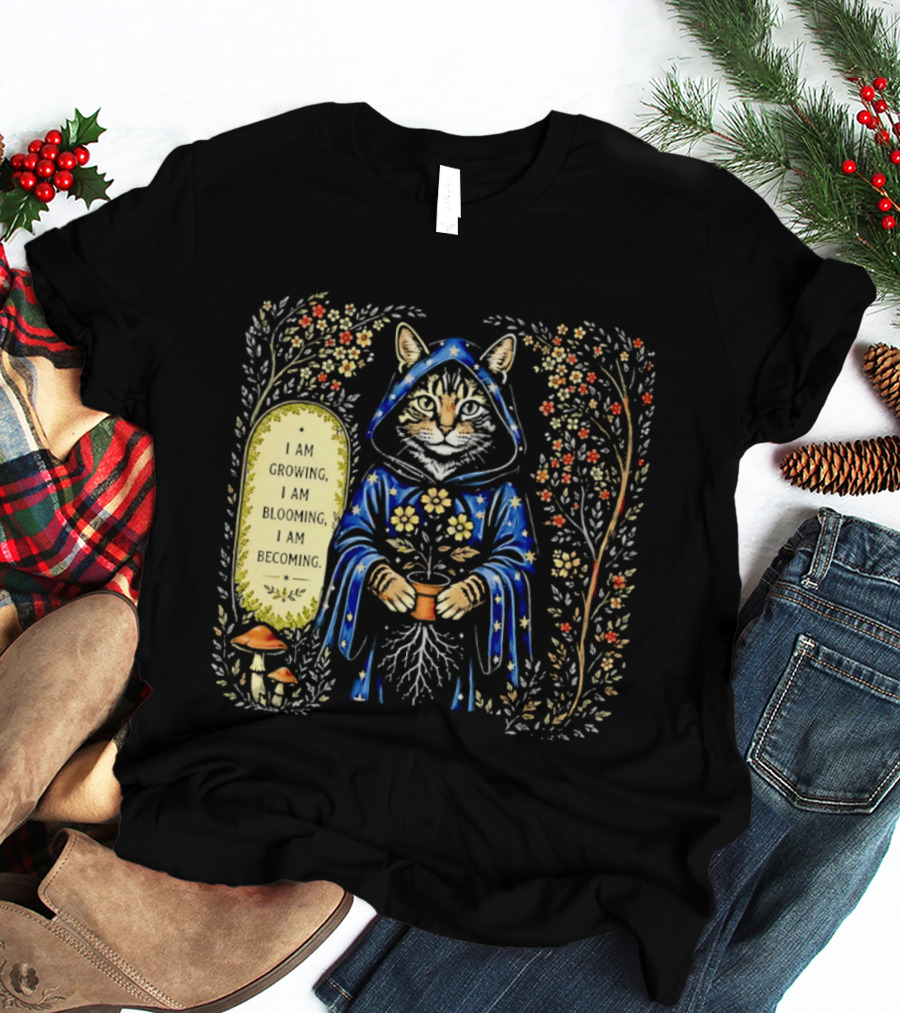 I Am Growing I Am Blooming I Am Becoming Wizard Cat Enchanted Blooms Nature Magic T-Shirt
