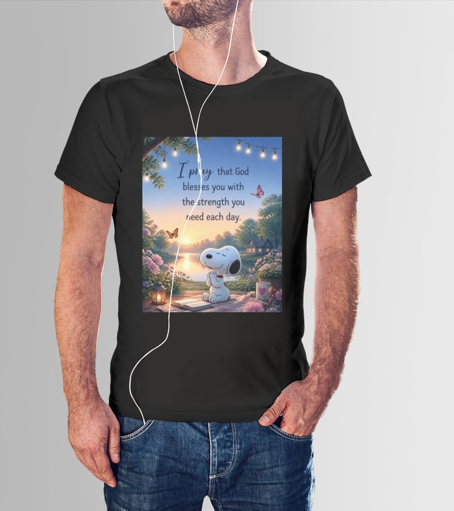 I Pray That God Blesses You With The Strength You Need Each Day Snoopy Peaceful Nature Scene T-Shirt