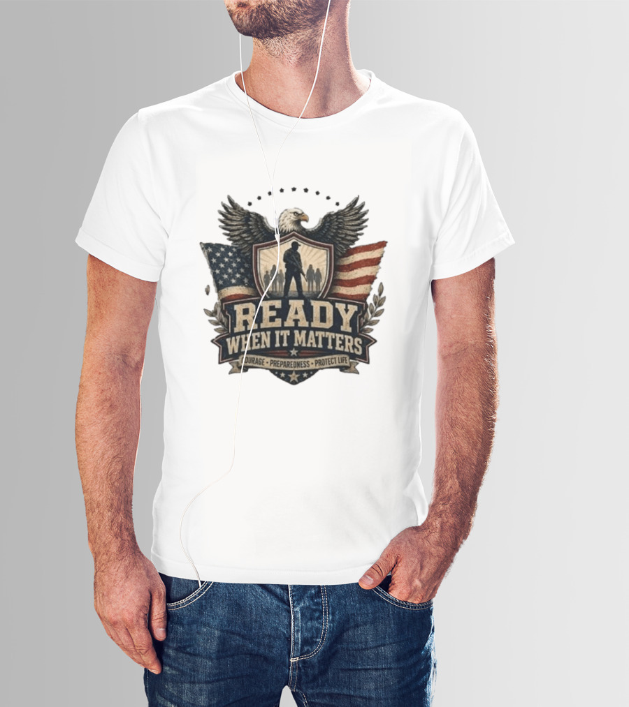 Ready When It Matters Eagle American Flag Courage Preparedness Protect Life T-Shirt