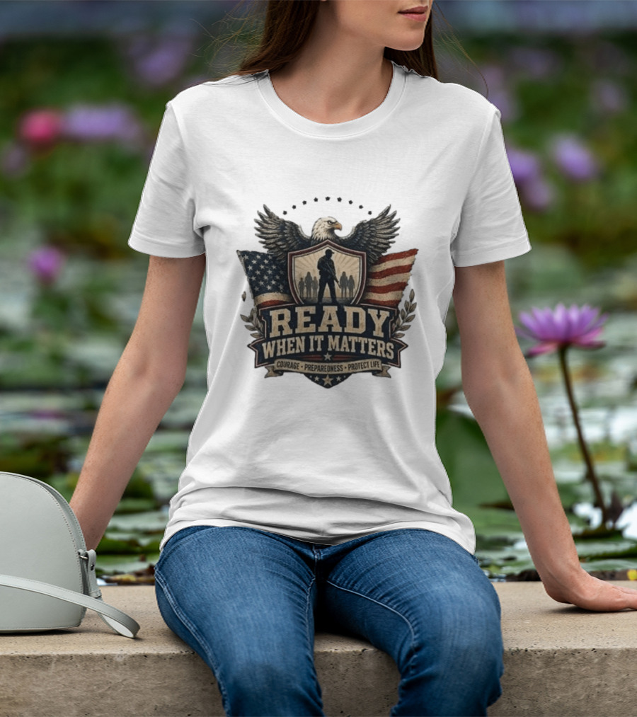 Ready When It Matters Eagle American Flag Courage Preparedness Protect Life T-Shirt