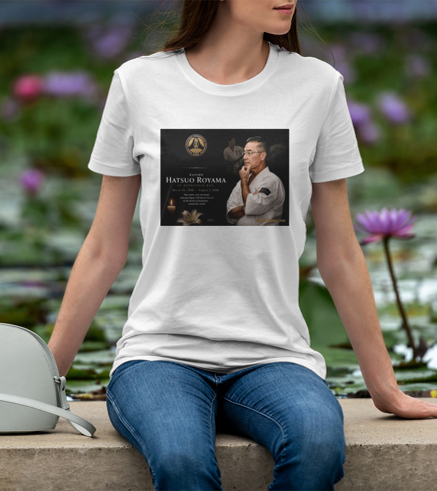 Kaicho Hatsuo Royama Kyokushin Kan March 31 1948 August 3 2026 Legacy Lives On T-Shirt