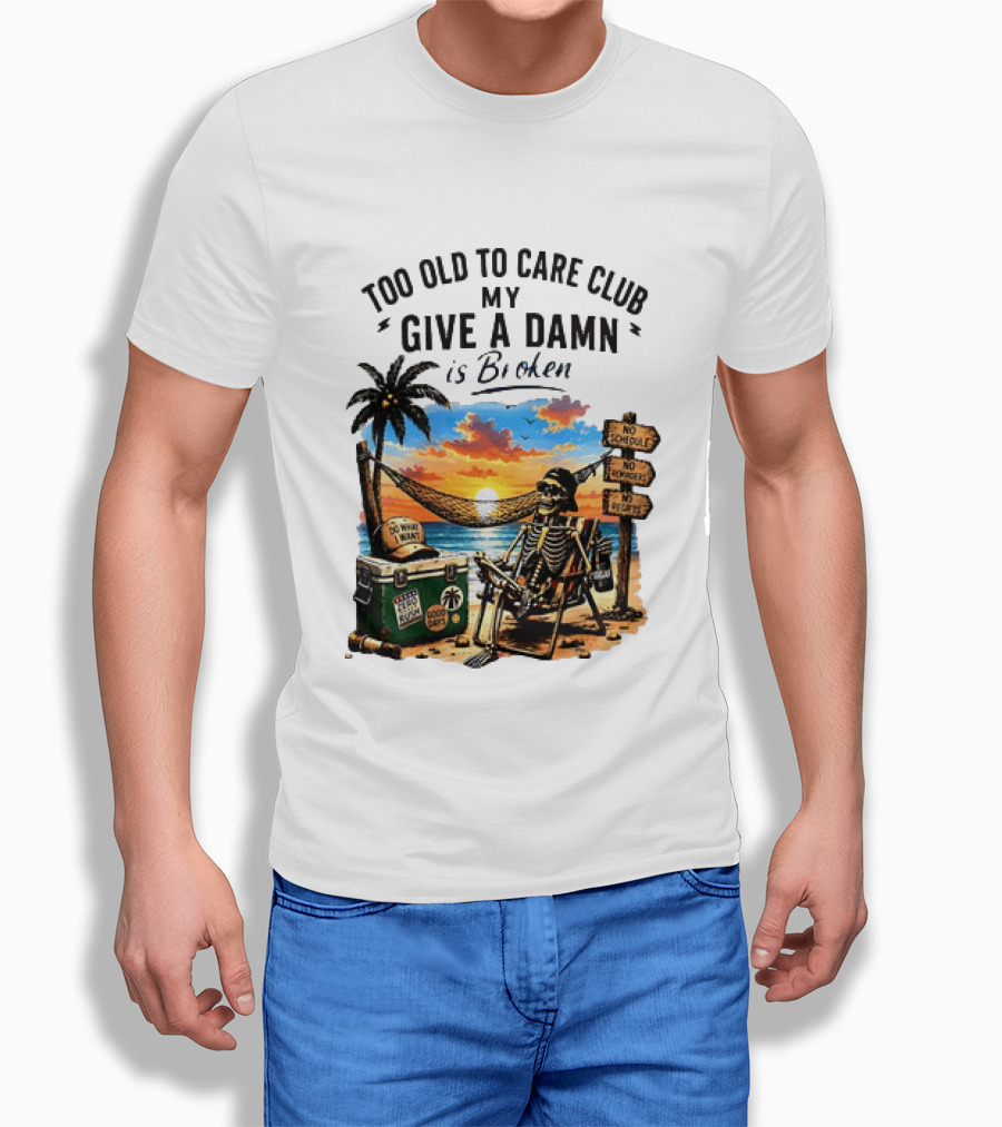 Too Old To Care Club My Give A Damn Is Broken Skeleton Relaxing Beach Chair Palm Sunset T-Shirt