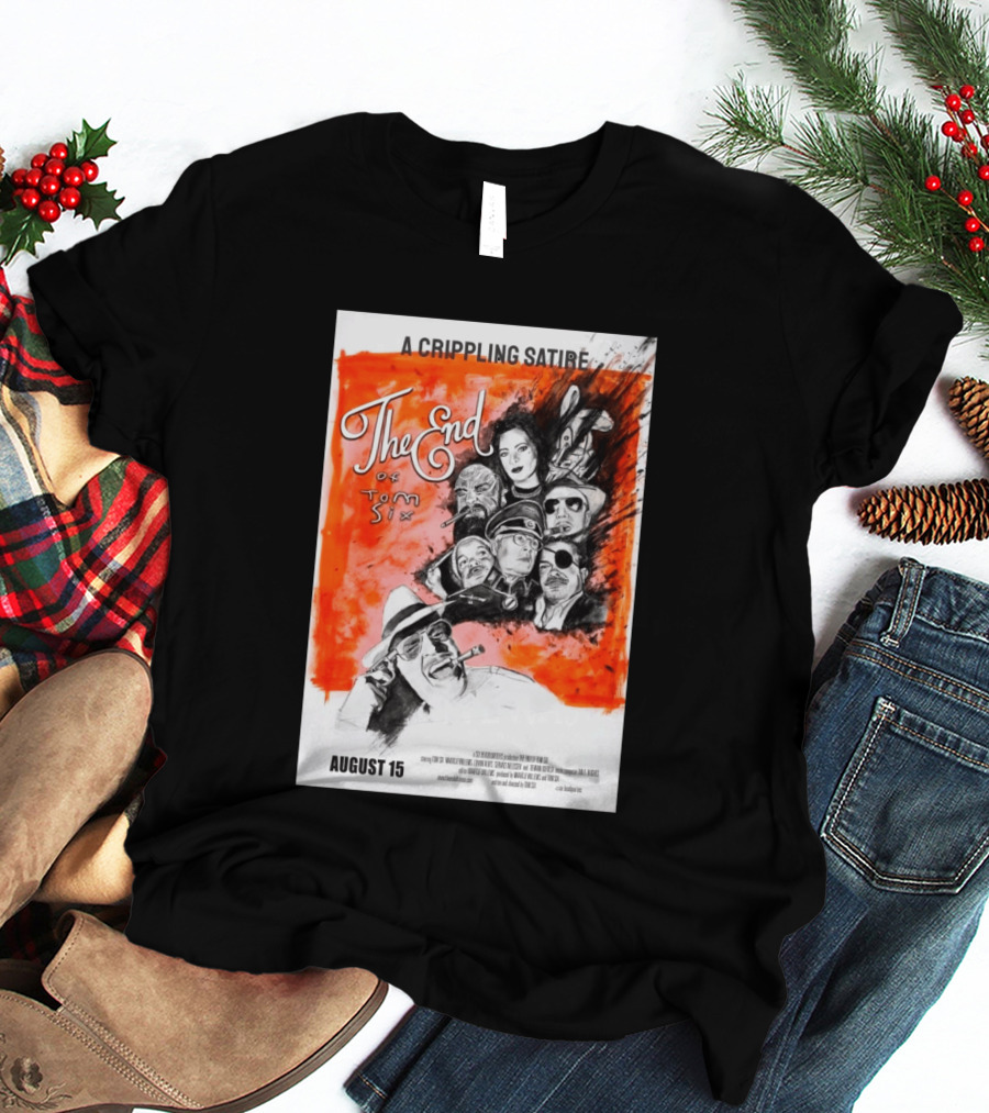 A Crippling Satire The End Of Tom Six August 15 Movie Art Comedy Satirical Characters T-Shirt