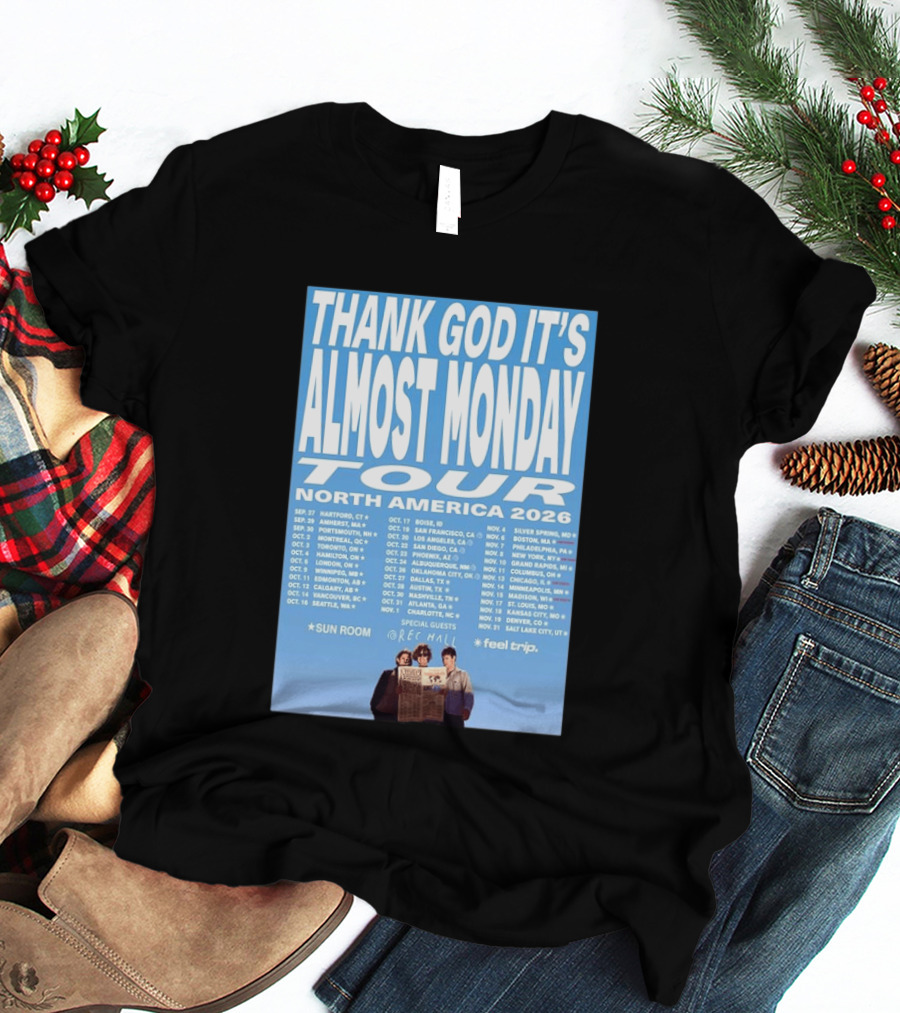 Thank God It's Almost Monday Tour North America 2026 Sun Room Rec Halls Feel Trip T-Shirt