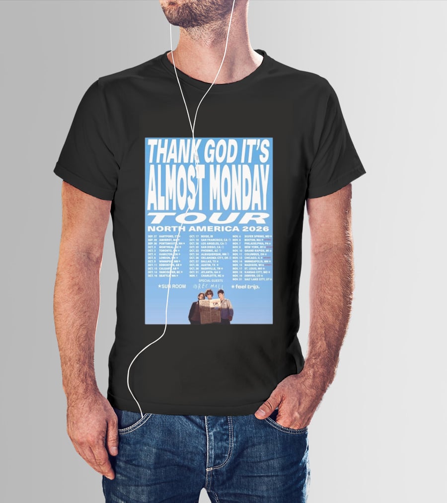 Thank God It's Almost Monday Tour North America 2026 Sun Room Rec Halls Feel Trip T-Shirt