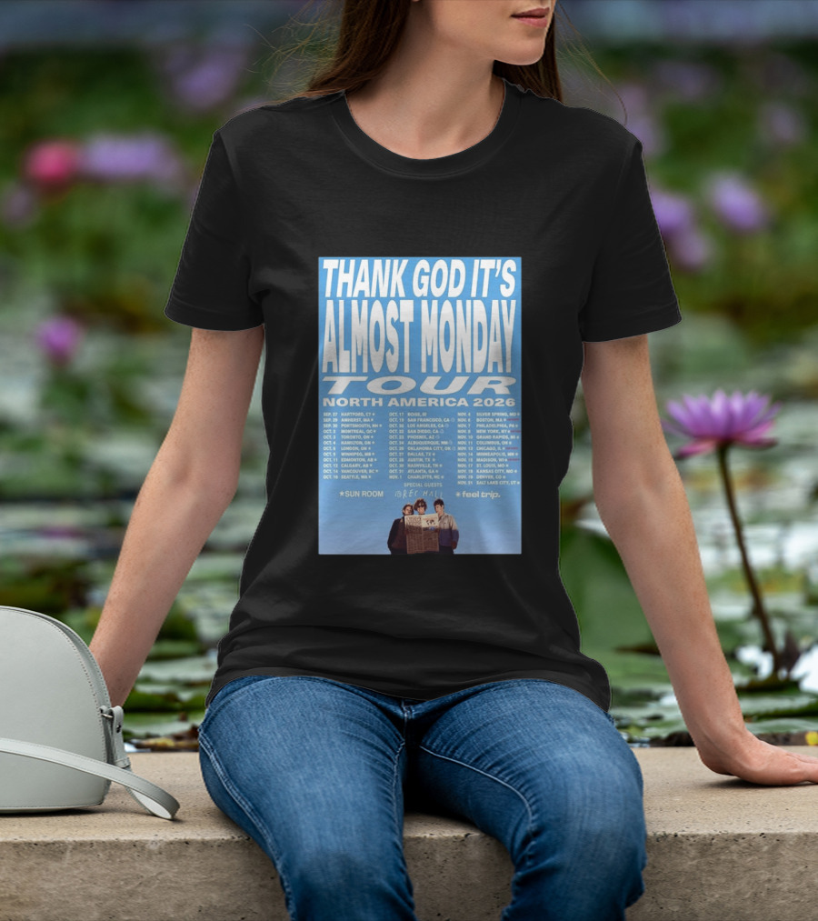 Thank God It's Almost Monday Tour North America 2026 Sun Room Rec Halls Feel Trip T-Shirt
