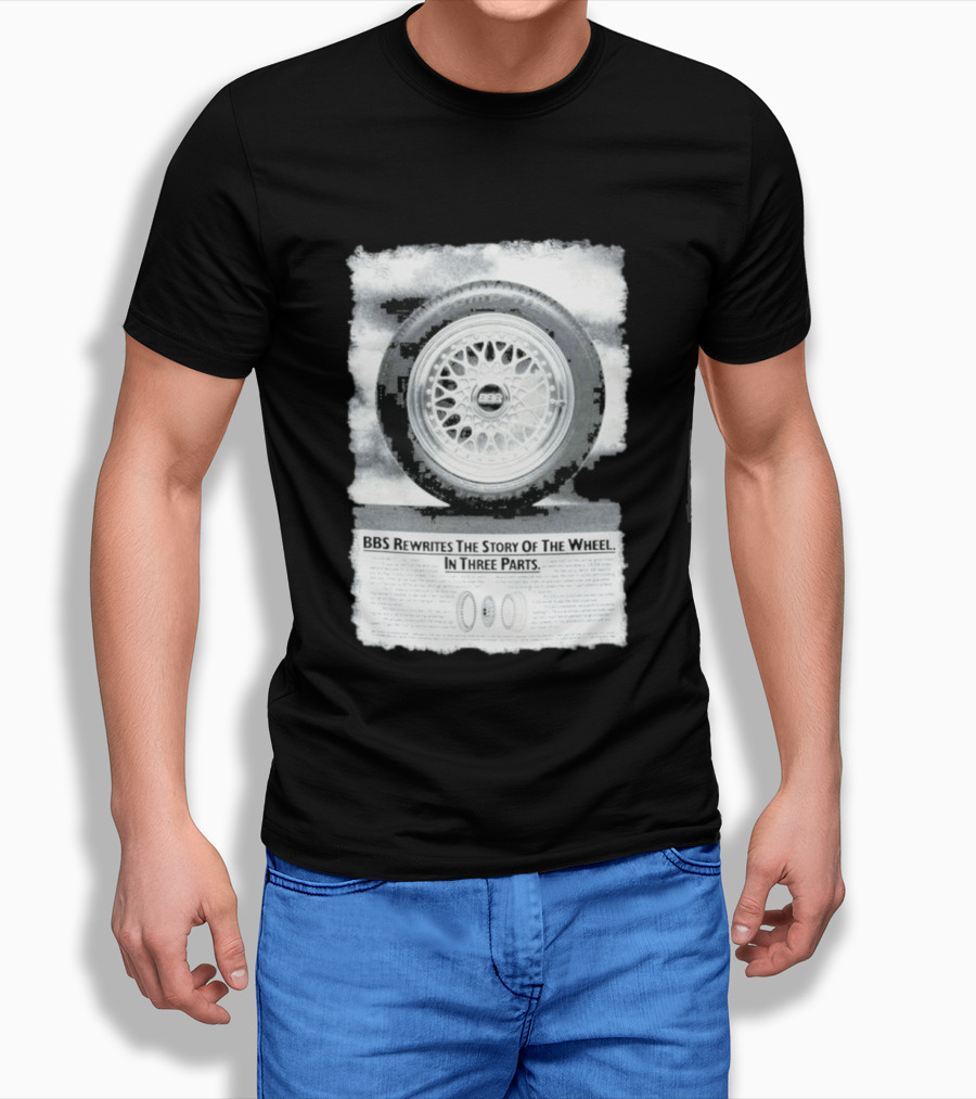BBS Rewrites The Story Of The Wheel BBS Wheel Image In Three Parts T-Shirt