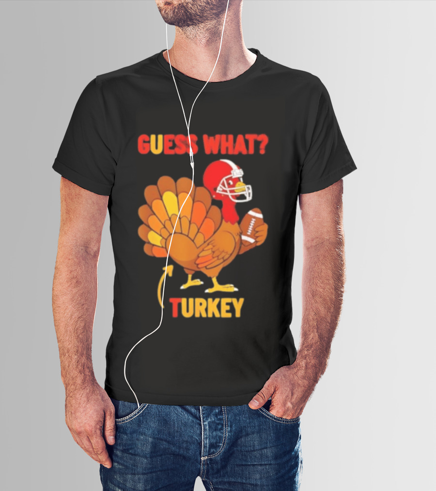 Guess What Turkey Thanksgiving Football Humor T-Shirt