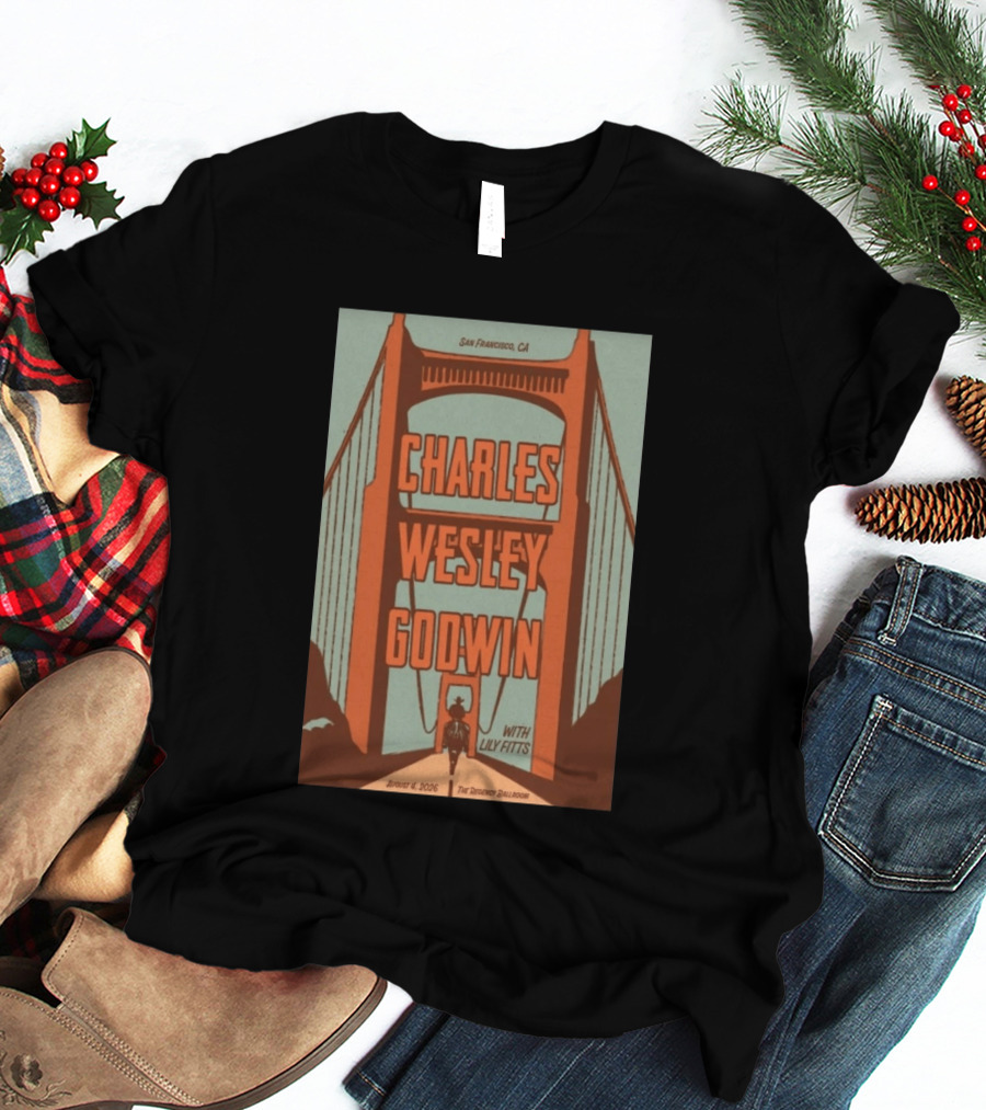 Charles Wesley Godwin August 4 2026 Regency Ballroom San Francisco Event With Lily Fitts T-Shirt