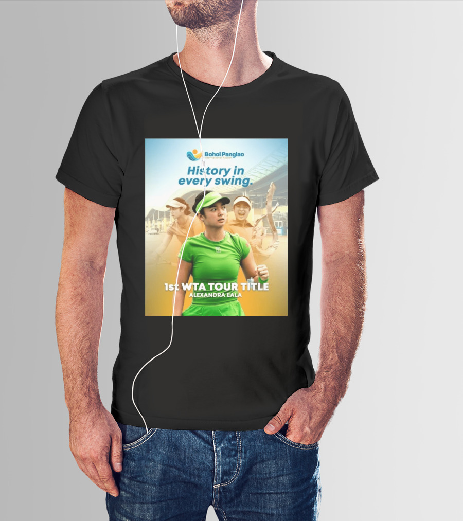 Bohol Panglao International Airport History In Every Swing 1st WTA Tour Title Alexandra Eala T-Shirt