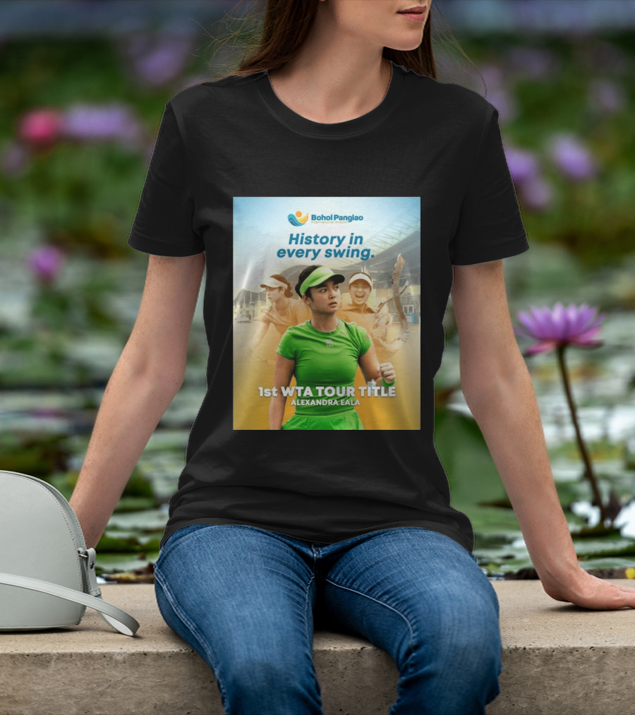 Bohol Panglao International Airport History In Every Swing 1st WTA Tour Title Alexandra Eala T-Shirt
