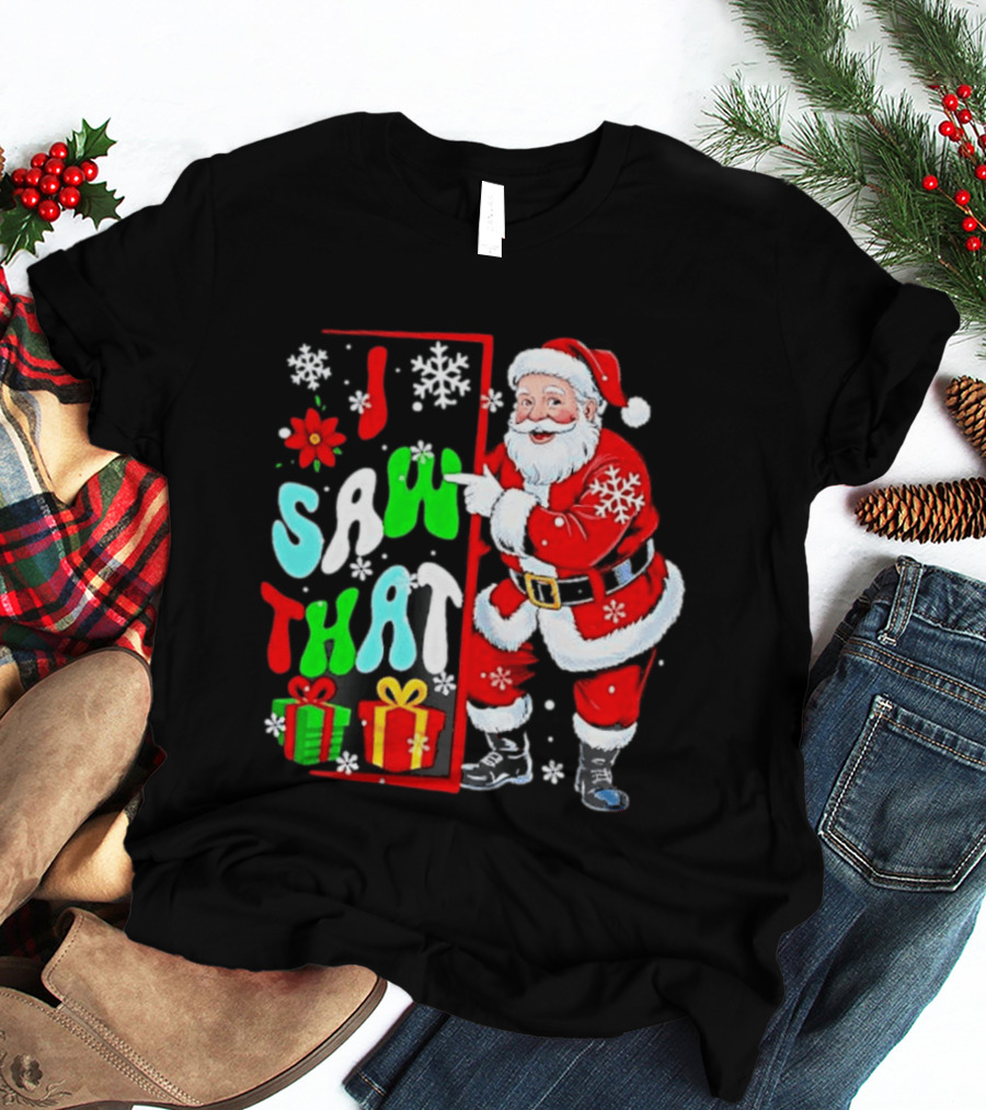 I Saw That Lovely Christmas Santa Snowflakes And Gifts T-Shirt