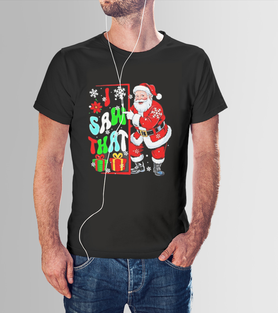 I Saw That Lovely Christmas Santa Snowflakes And Gifts T-Shirt