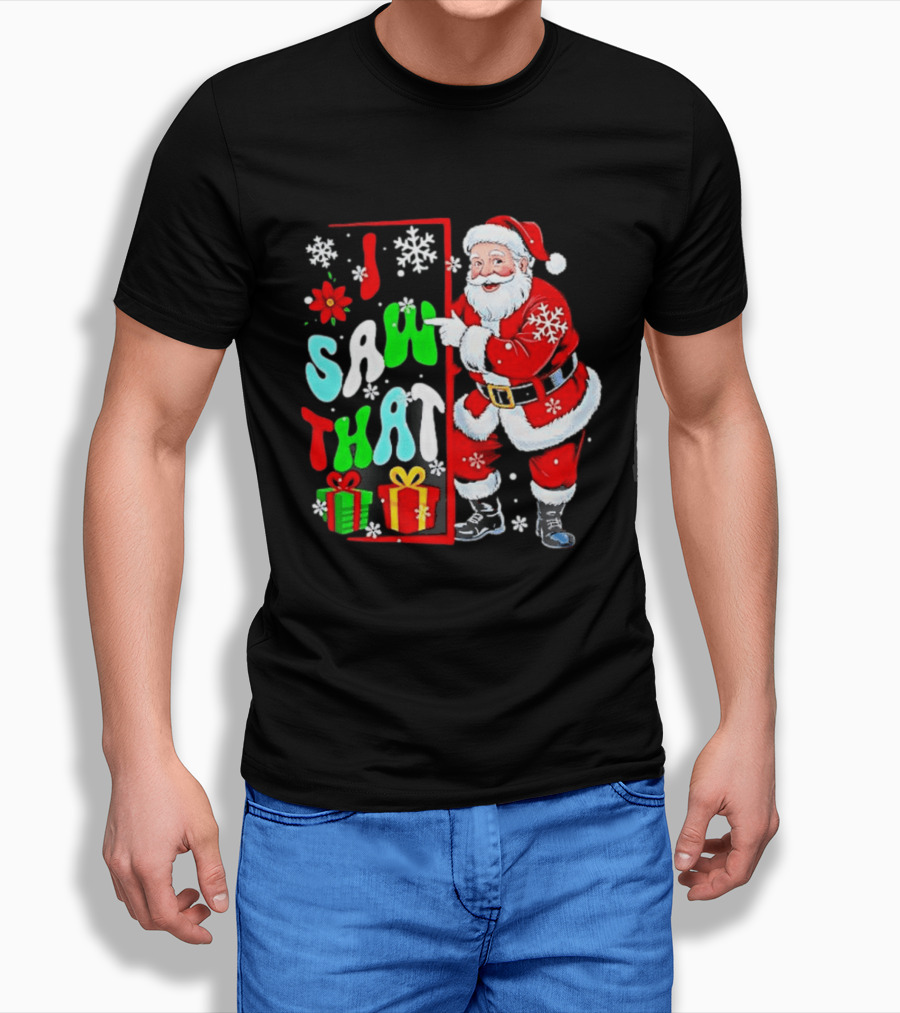 I Saw That Lovely Christmas Santa Snowflakes And Gifts T-Shirt