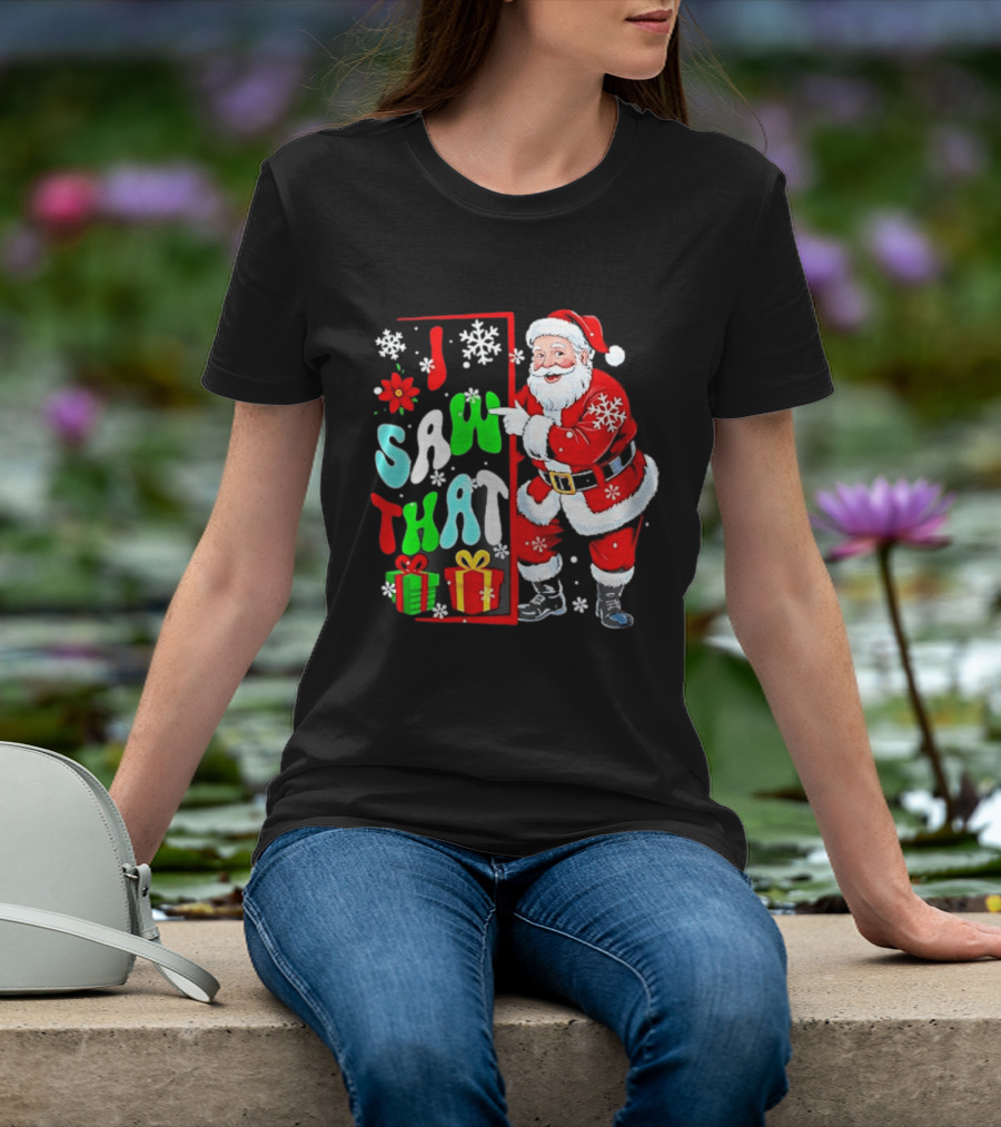 I Saw That Lovely Christmas Santa Snowflakes And Gifts T-Shirt