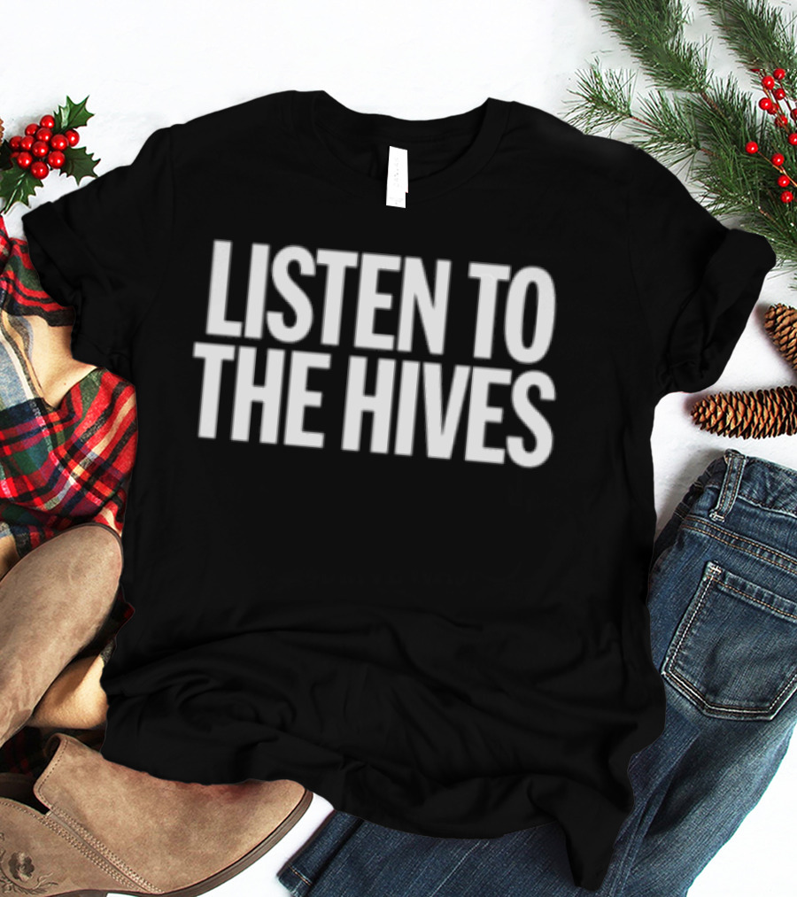 Listen To The Hives Store Merchandise Fan T-Shirt