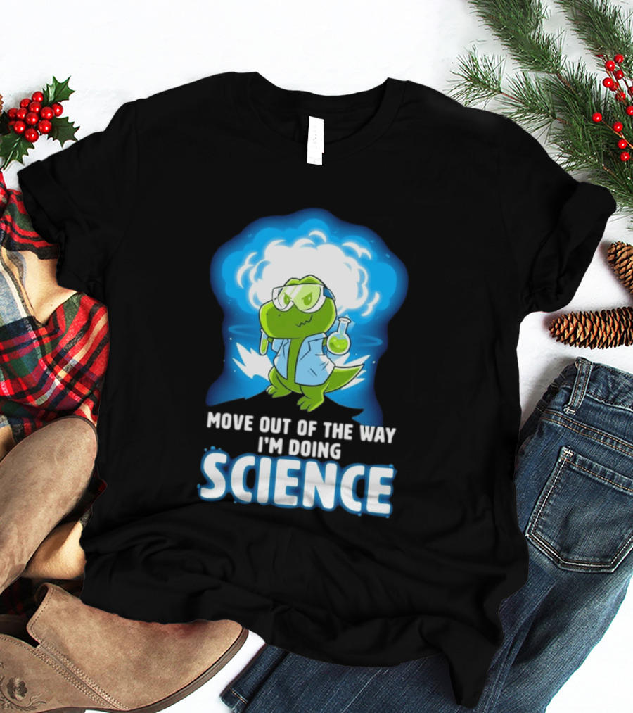 Move Out Of The Way I'm Doing Science Turtle Lab Experiment T-Shirt