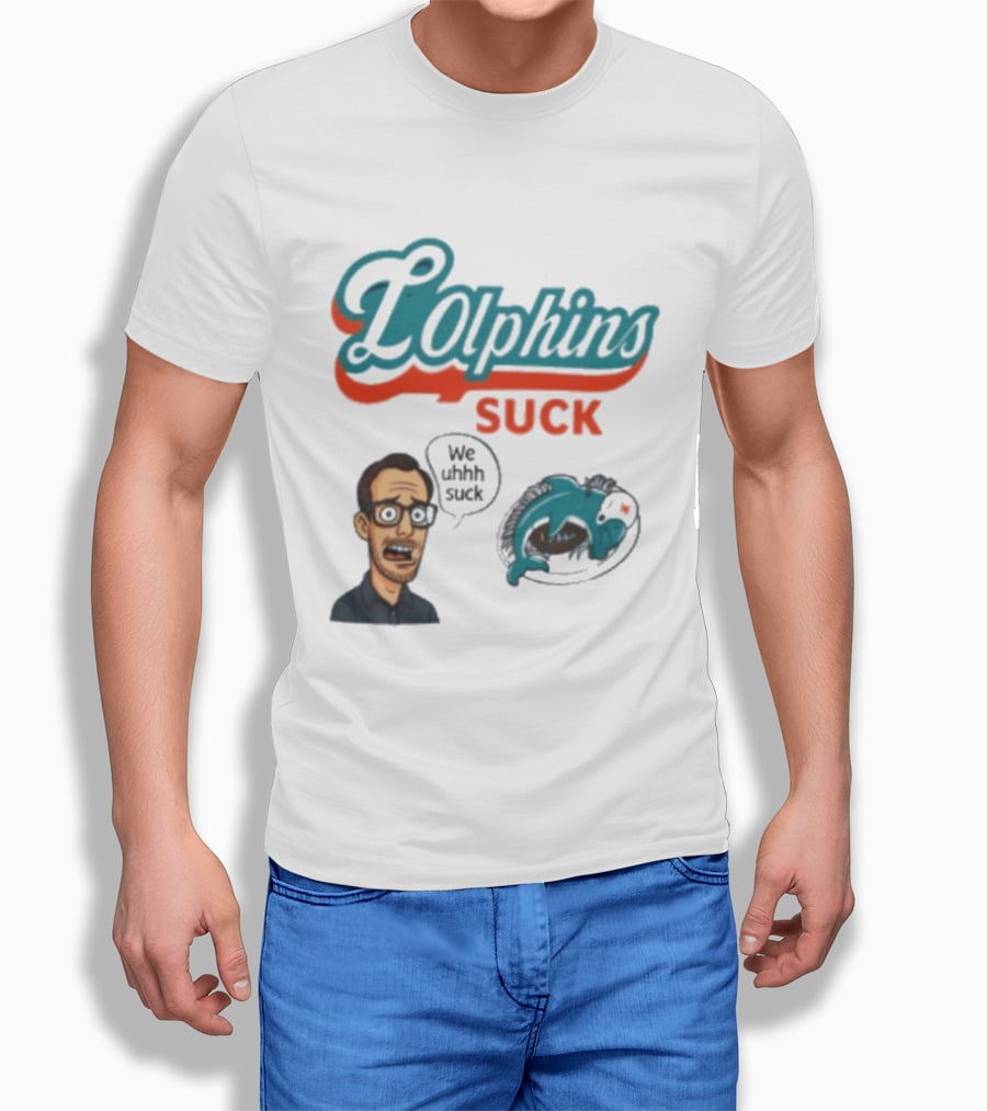 Lolphins Suck Miami Dolphins We Still Suck T-Shirt