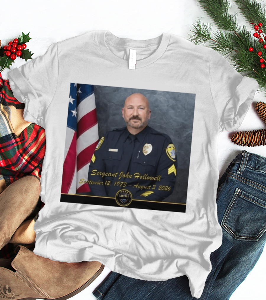 Sergeant John Hollowell September 12 1973 August 3 2026 Memorial USA Flag Police T-Shirt